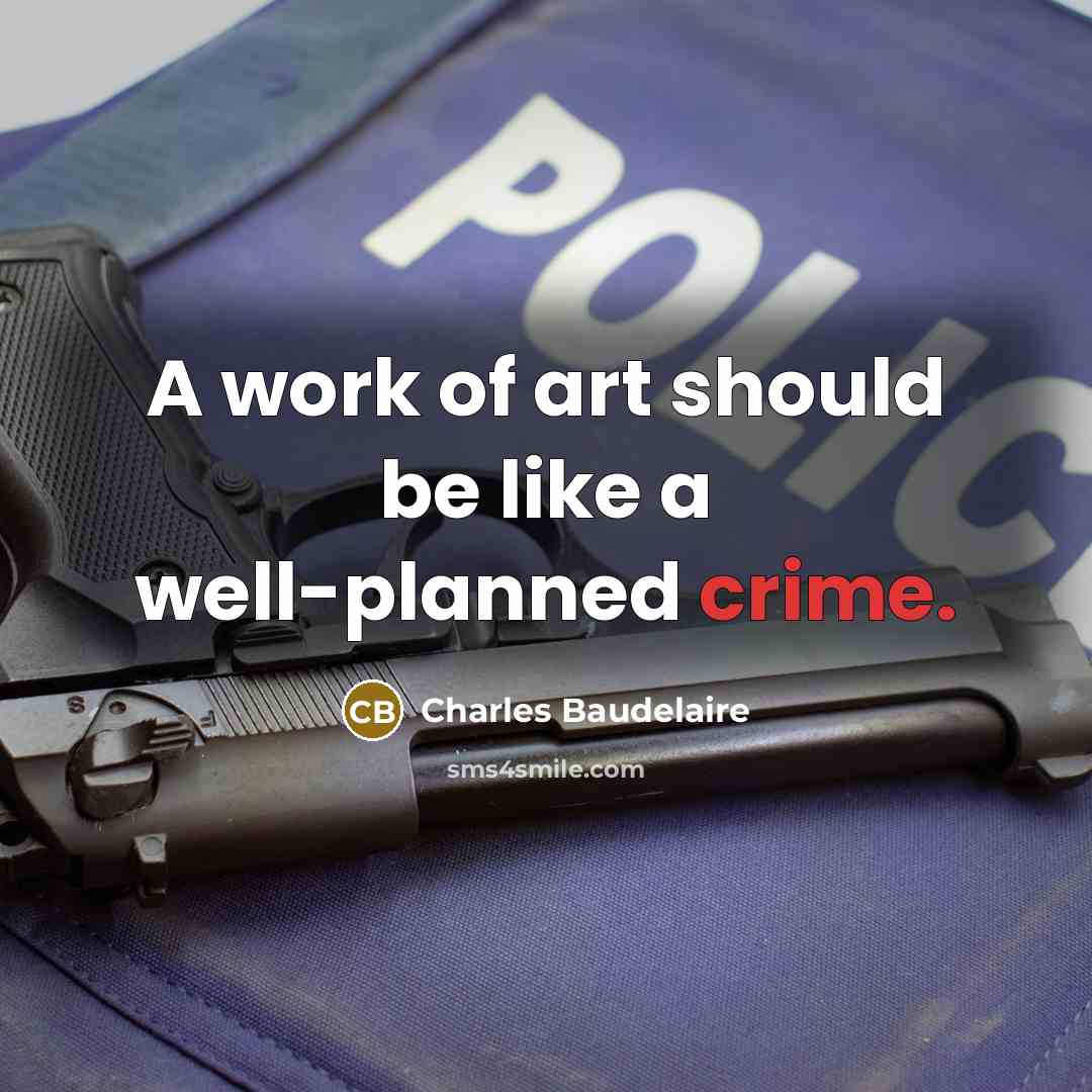 “A work of art should be like a well-planned crime.…” quote by Charles Baudelaire