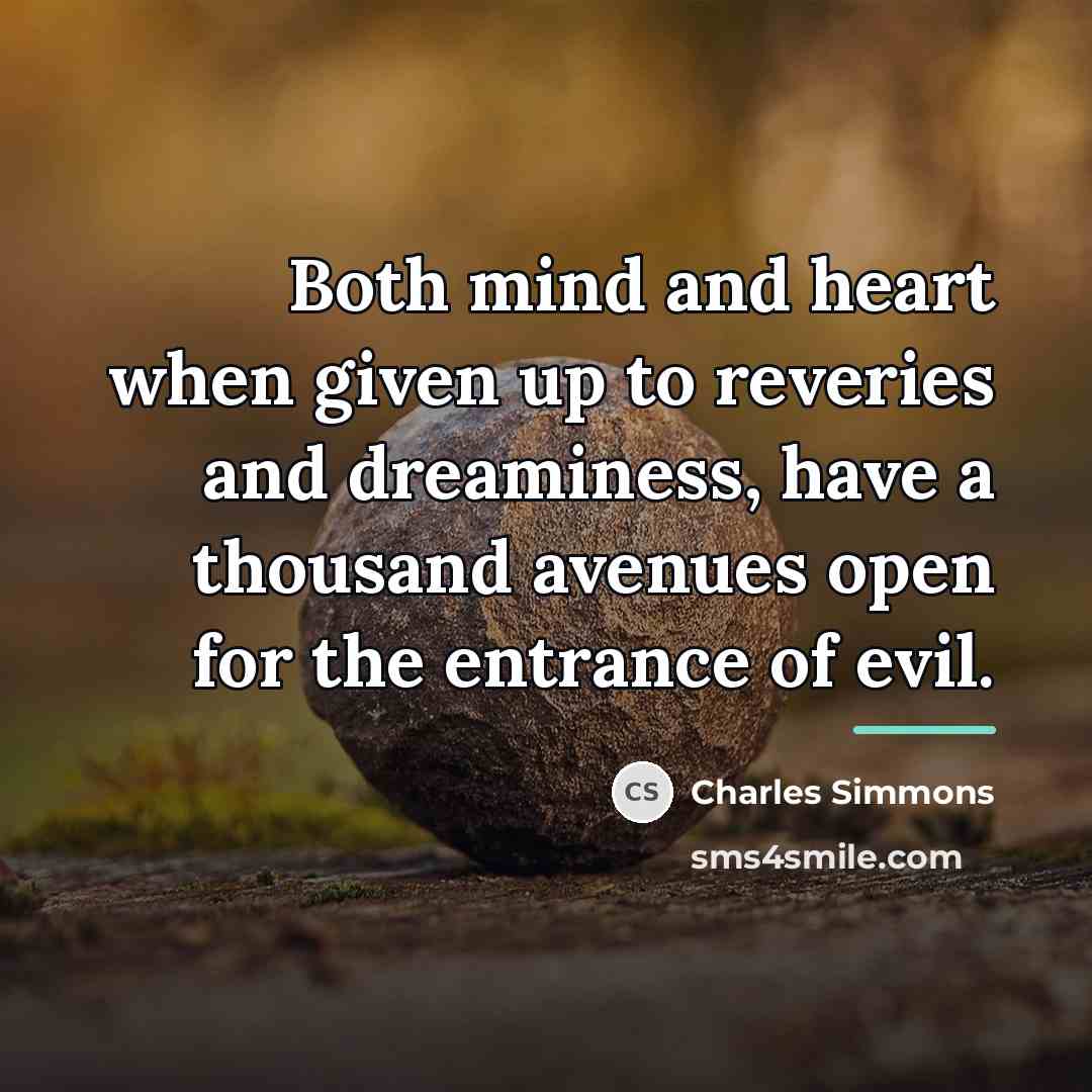 “Both mind and heart when given up to reveries and…” quote by Charles Simmons