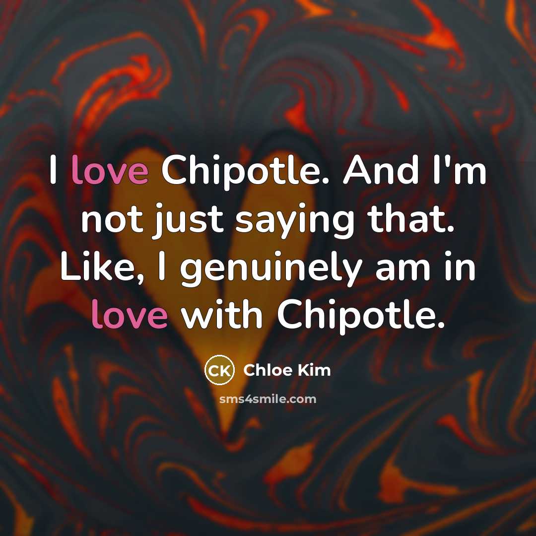 “I love Chipotle. And I'm not just saying that. Like,…” quote by Chloe Kim