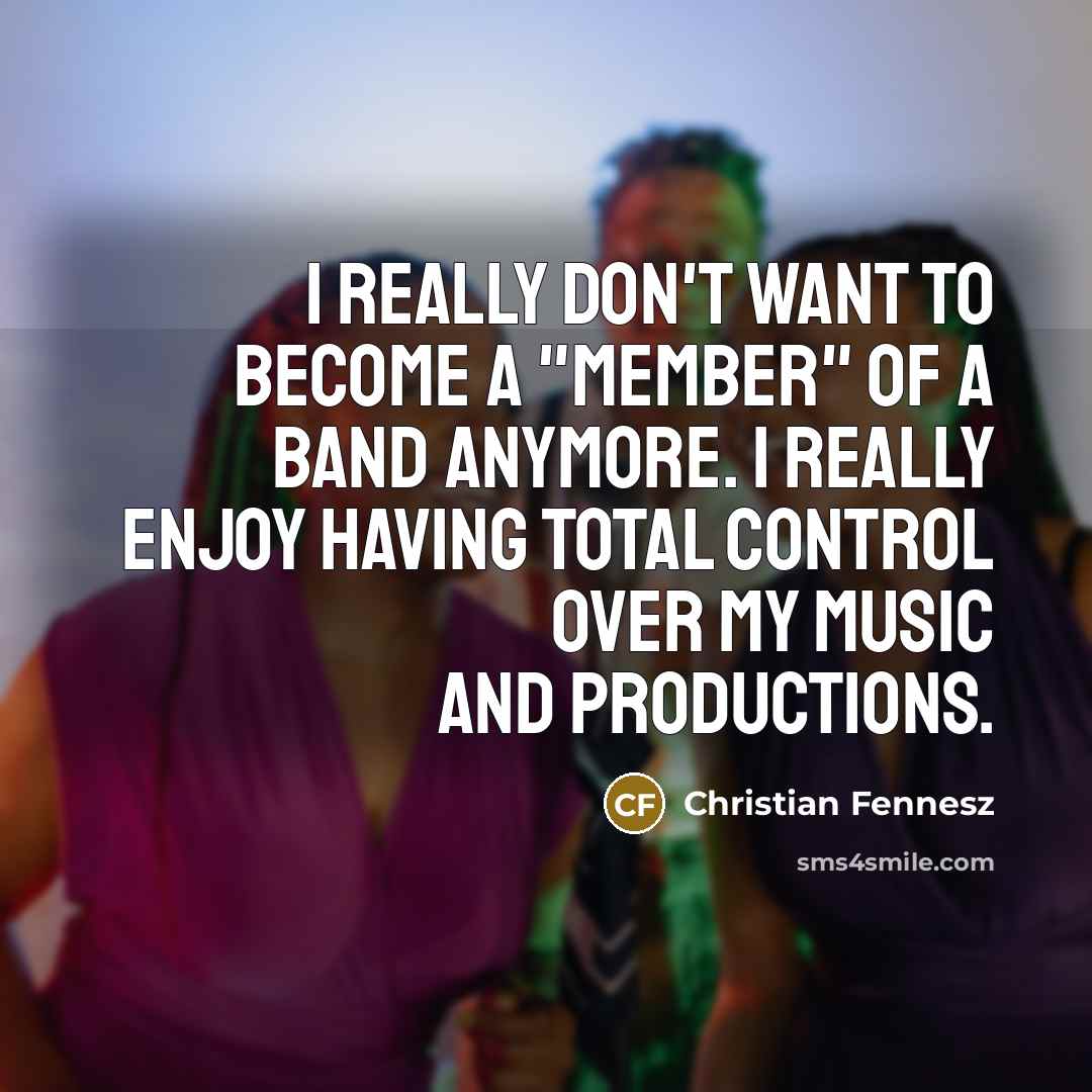 “I really don't want to become a "member" of a…” quote by Christian Fennesz
