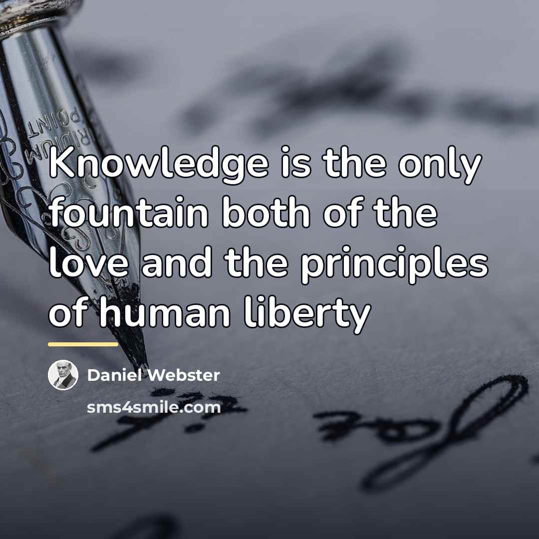 “Knowledge is the only fountain both of the love and…” quote by Daniel Webster