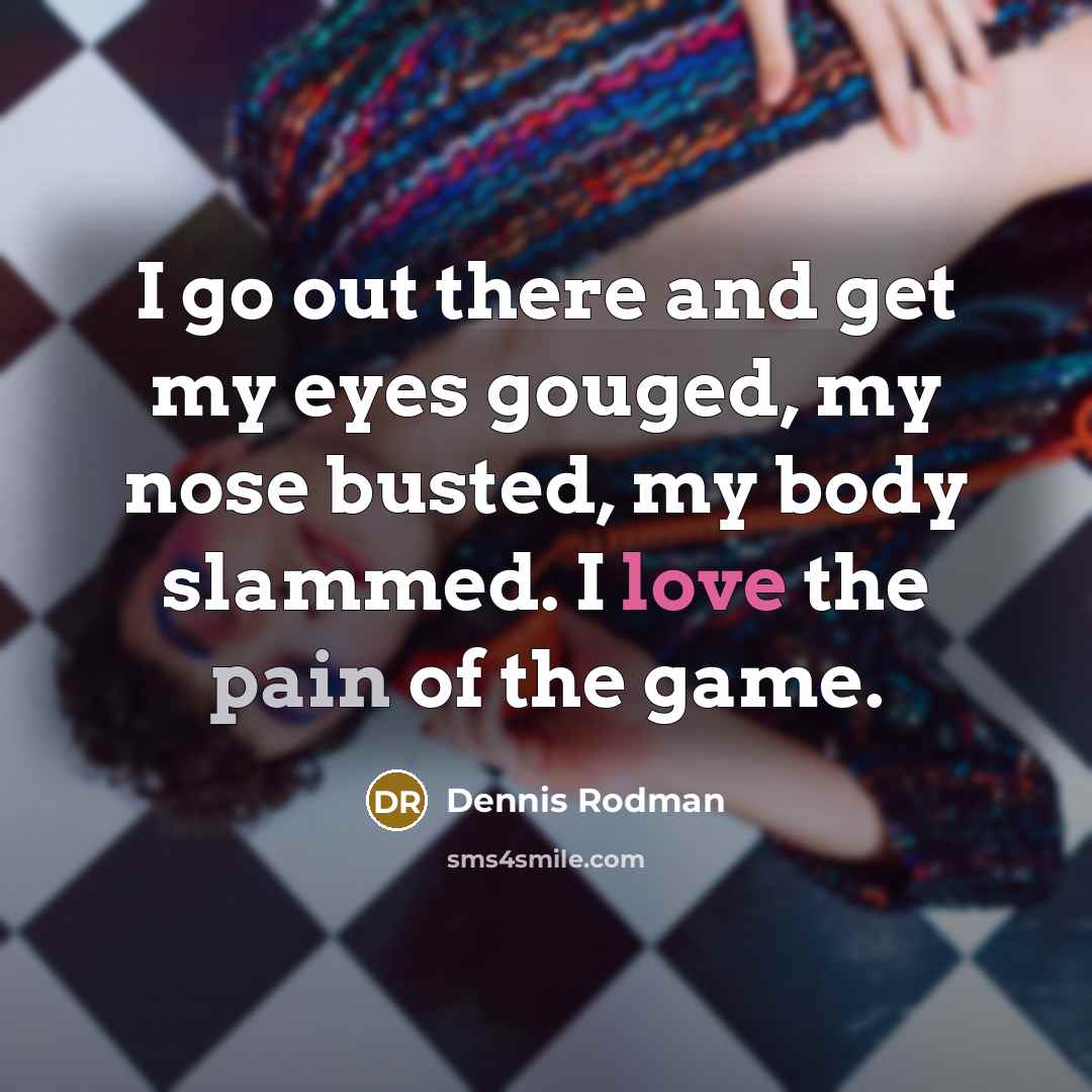 “I go out there and get my eyes gouged, my…” quote by Dennis Rodman