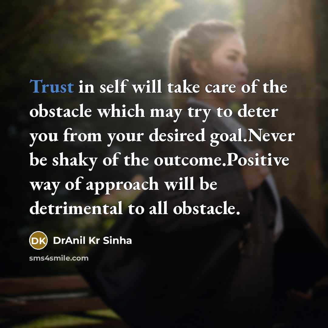 “Trust in self will take care of the obstacle which…” quote by DrAnil Kr Sinha
