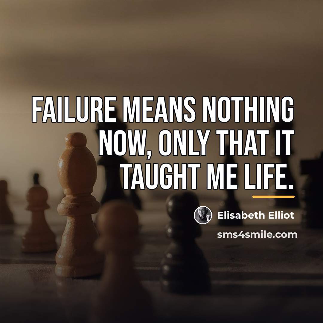 “Failure means nothing now, only that it taught me life.…” quote by Elisabeth Elliot
