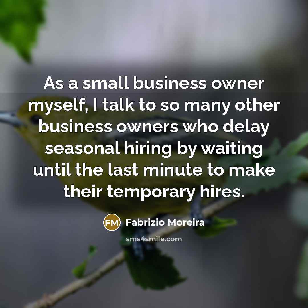 “As a small business owner myself, I talk to so…” quote by Fabrizio Moreira