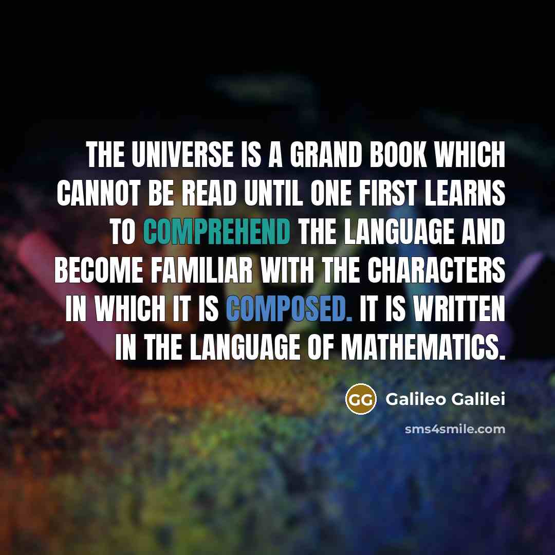 “The Universe is a grand book which cannot be read…” quote by Galileo Galilei