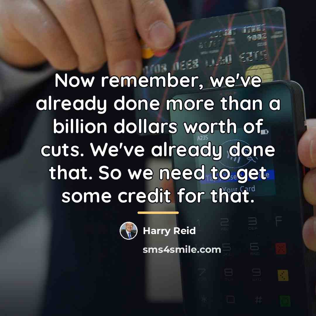 “Now remember, we've already done more than a billion dollars…” quote by Harry Reid