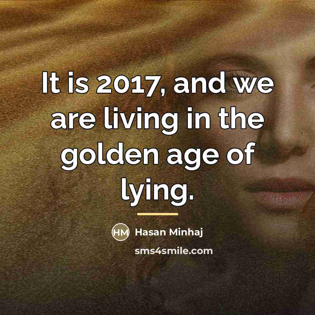 “It is 2017, and we are living in the golden…” quote by Hasan Minhaj