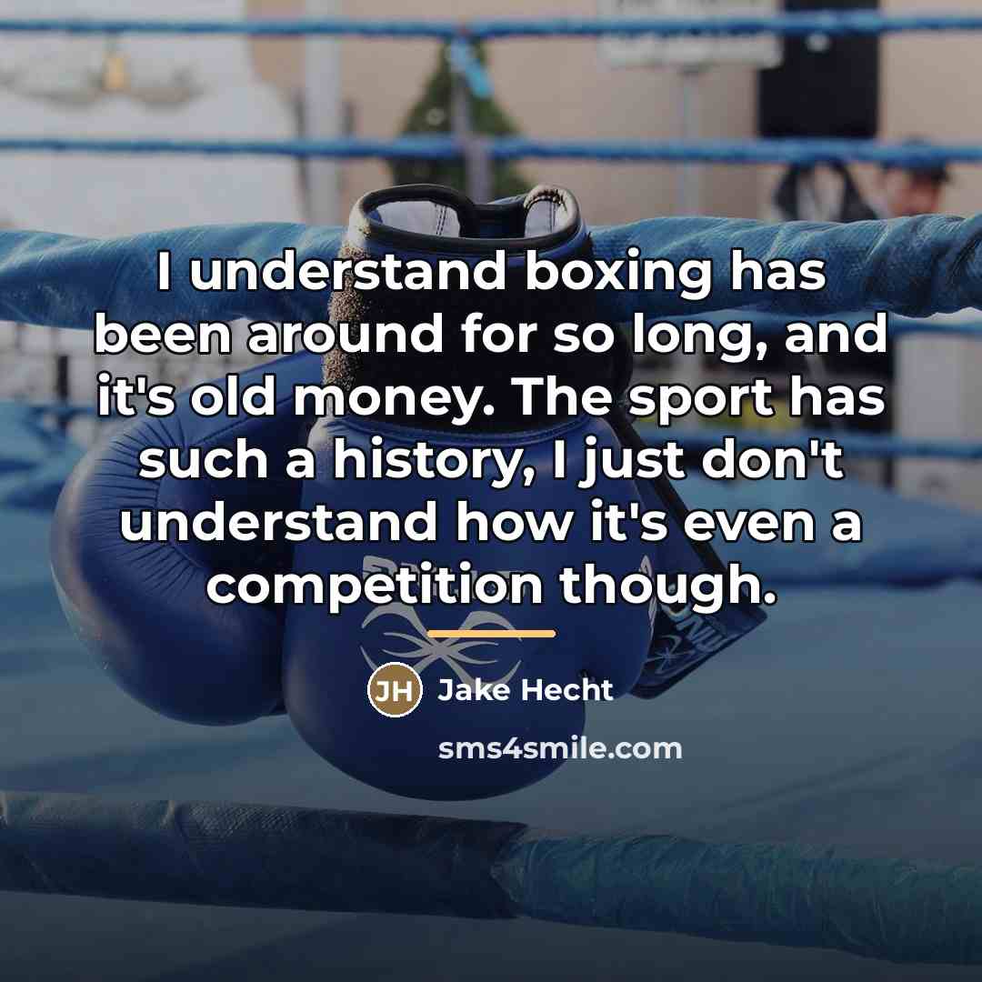 “I understand boxing has been around for so long, and…” quote by Jake Hecht