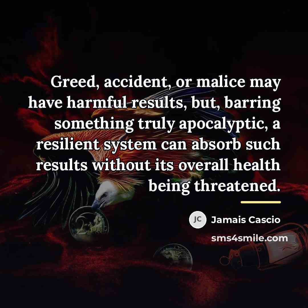 “Greed, accident, or malice may have harmful results, but, barring…” quote by Jamais Cascio