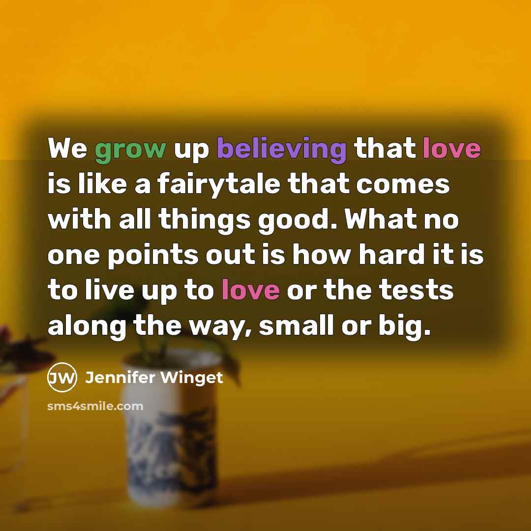 “We grow up believing that love is like a fairytale that comes with all things good. What no one points out is how hard it is to live up to love or the tests along the way, small or big.” quote by Jennifer Winget