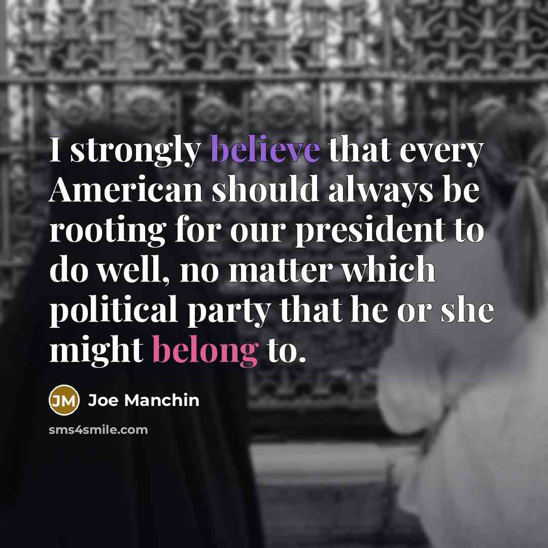 “I strongly believe that every American should always be rooting…” quote by Joe Manchin