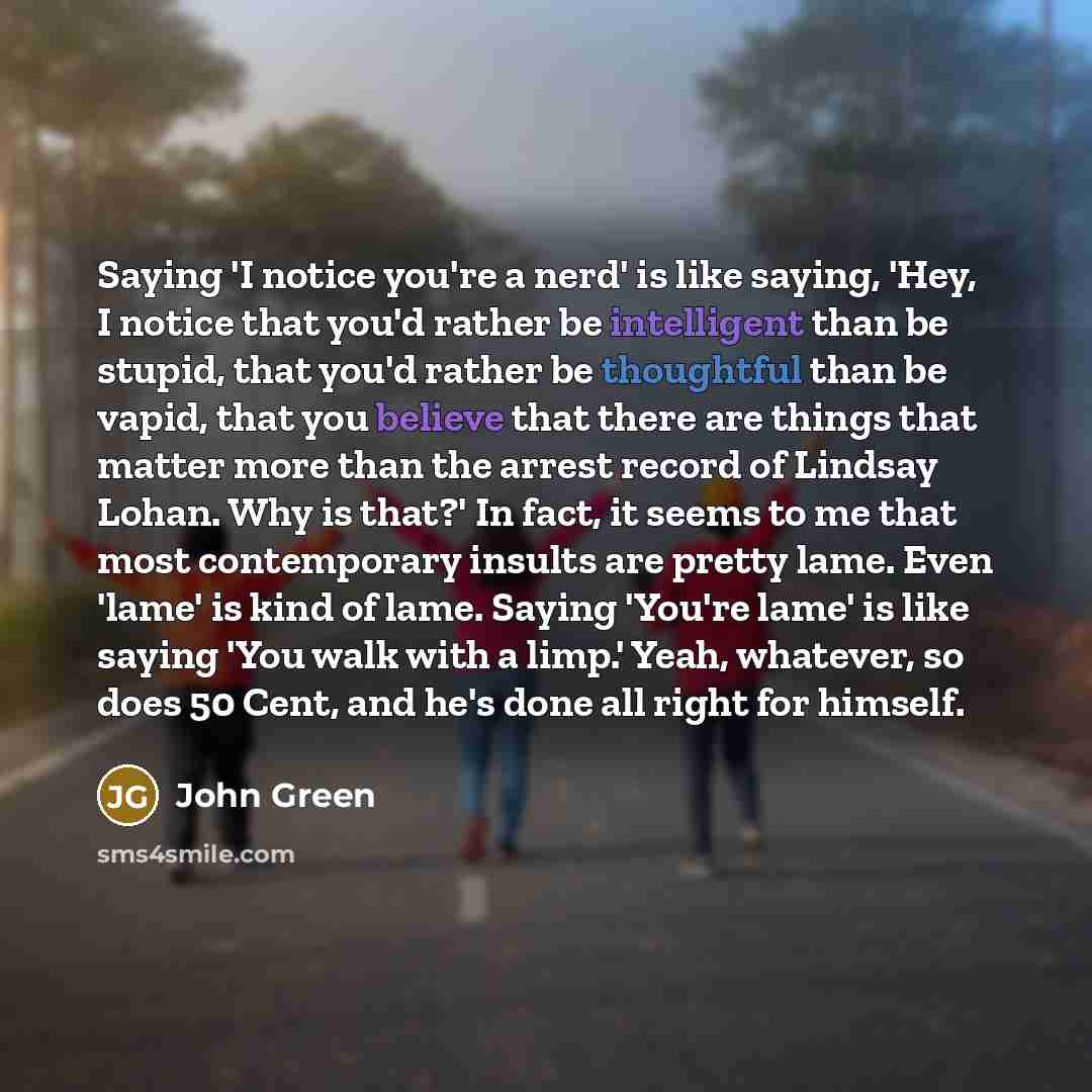 “Saying 'I notice you're a nerd' is like saying, 'Hey,…” quote by John Green
