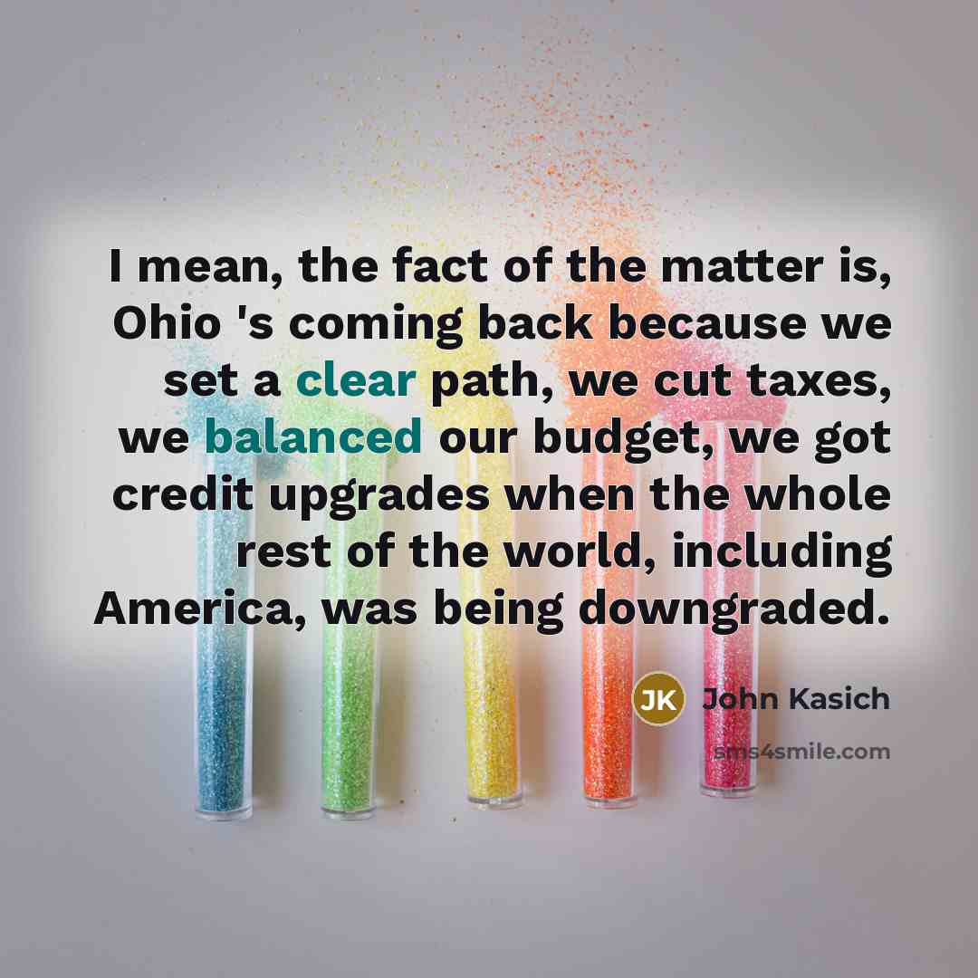 “I mean, the fact of the matter is, Ohio 's…” quote by John Kasich