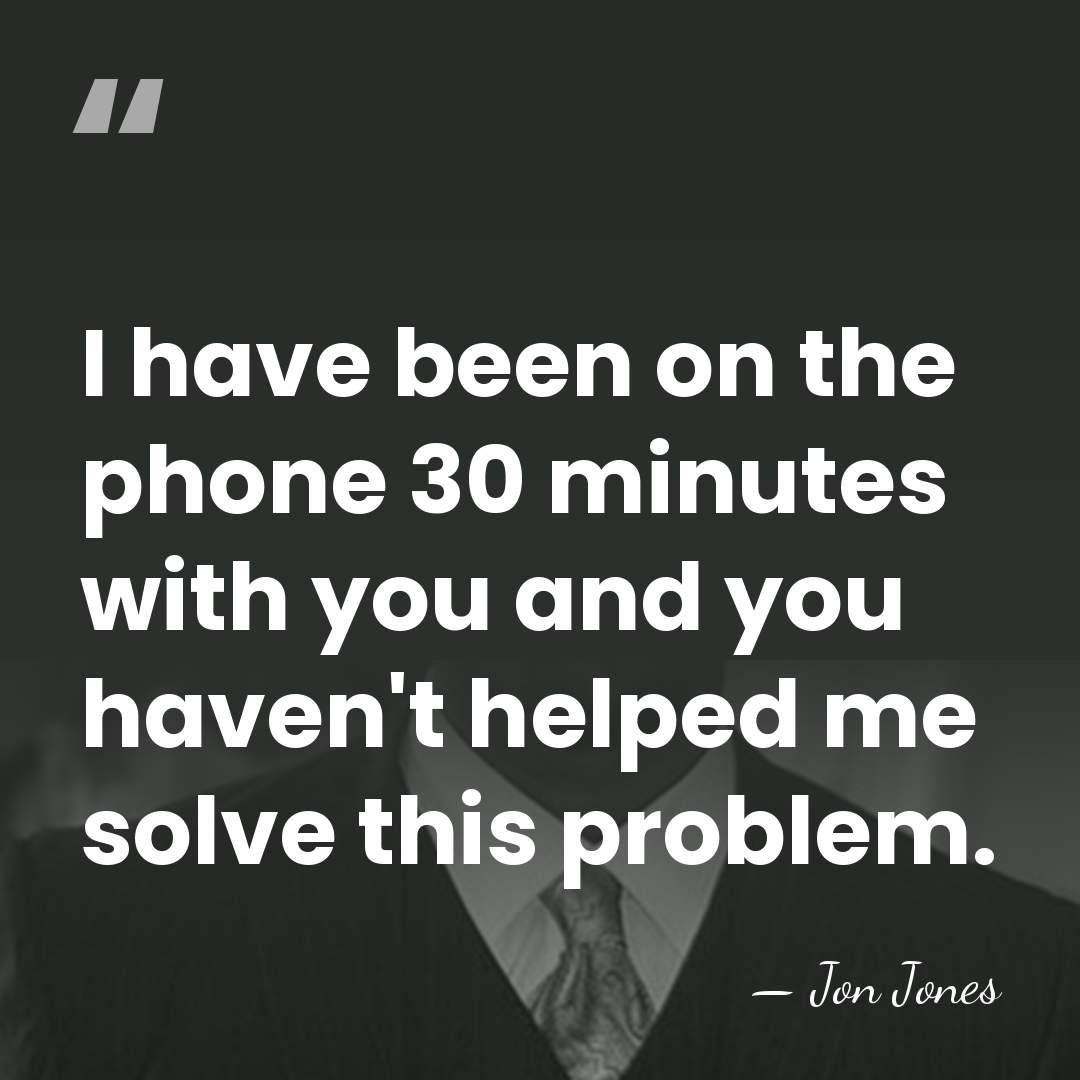 I have been on the phone 30 minutes with you and you&hellip; - Jon Jones