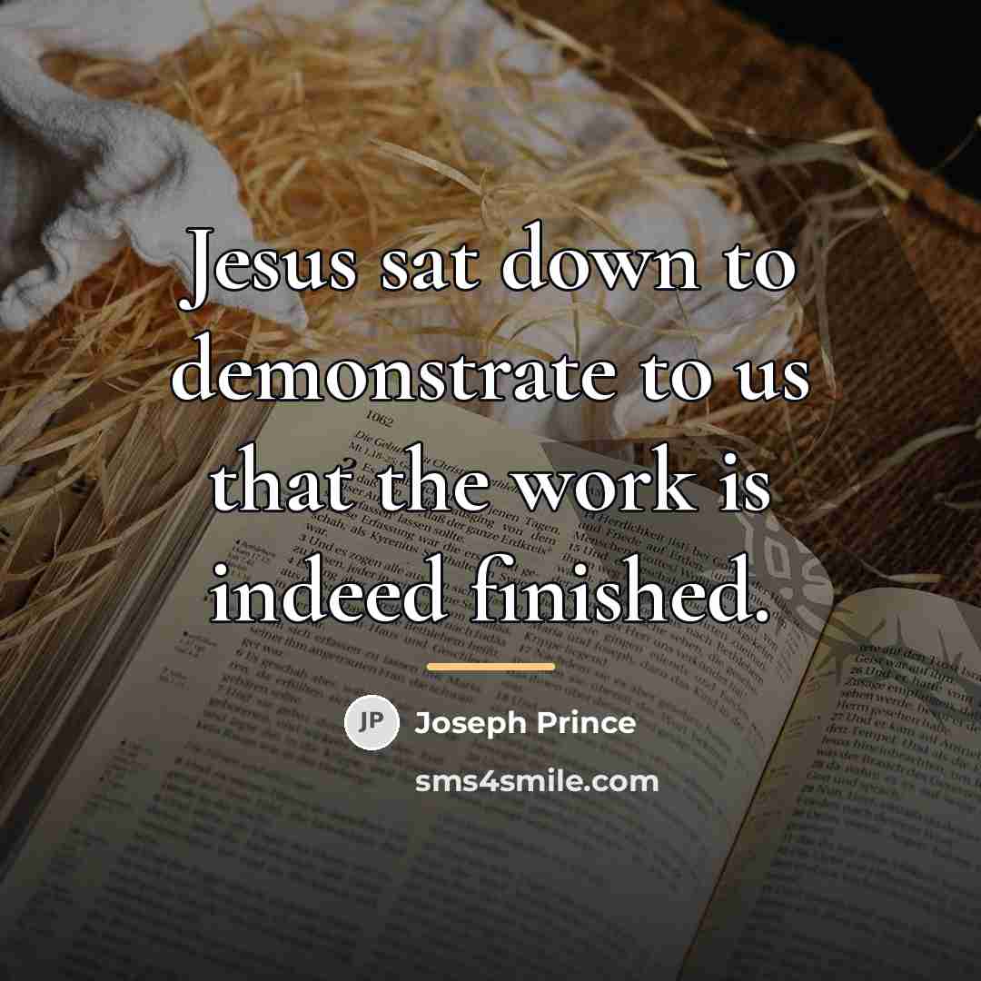 “Jesus sat down to demonstrate to us that the work…” quote by Joseph Prince