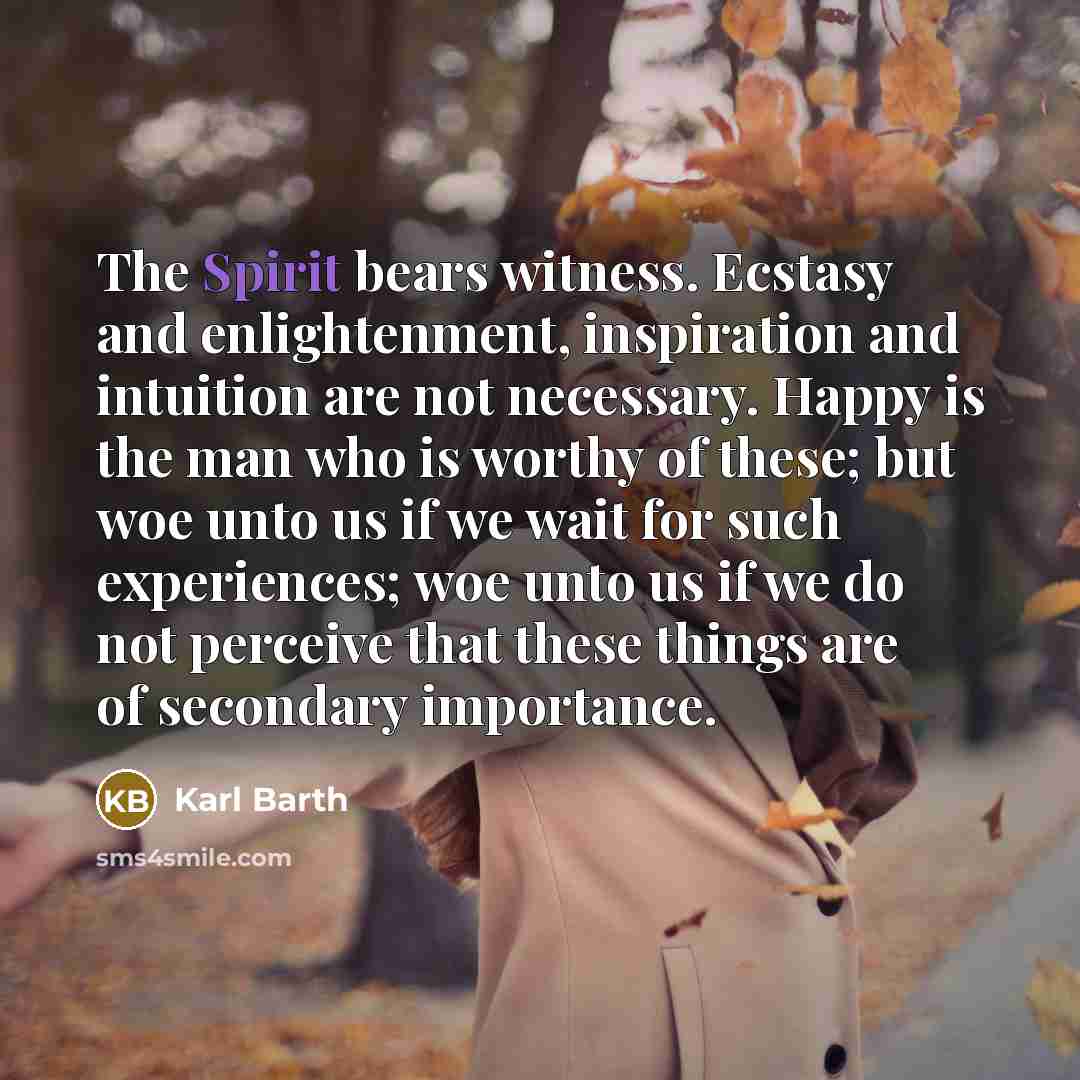 “The Spirit bears witness. Ecstasy and enlightenment, inspiration and intuition…” quote by Karl Barth