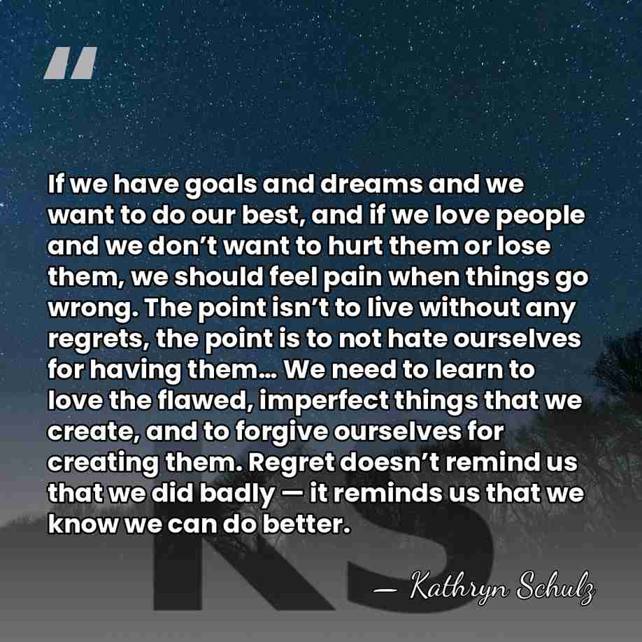 If we have goals and dreams and we want to do our&hellip; - Kathryn Schulz