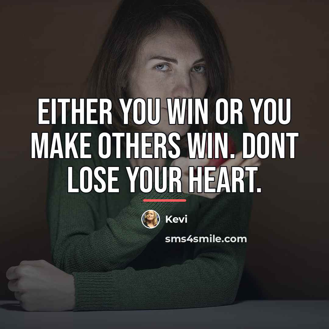 “Either you win or you make others win. Dont lose…” quote by Kevi