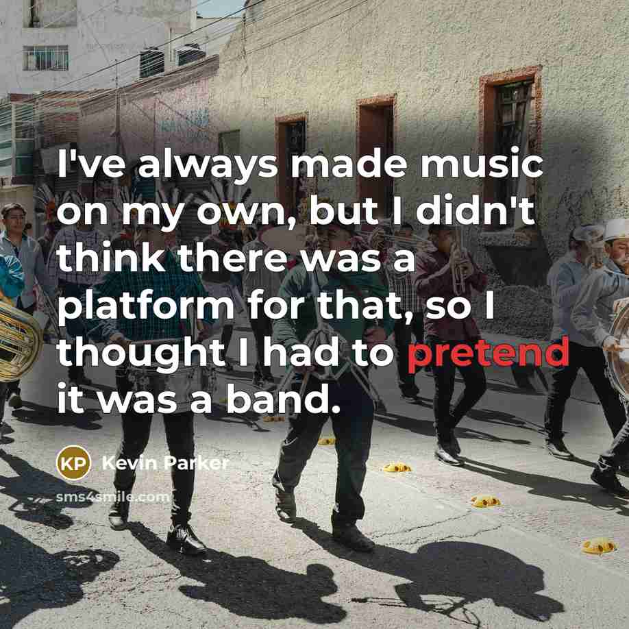 “I've always made music on my own, but I didn't…” quote by Kevin Parker