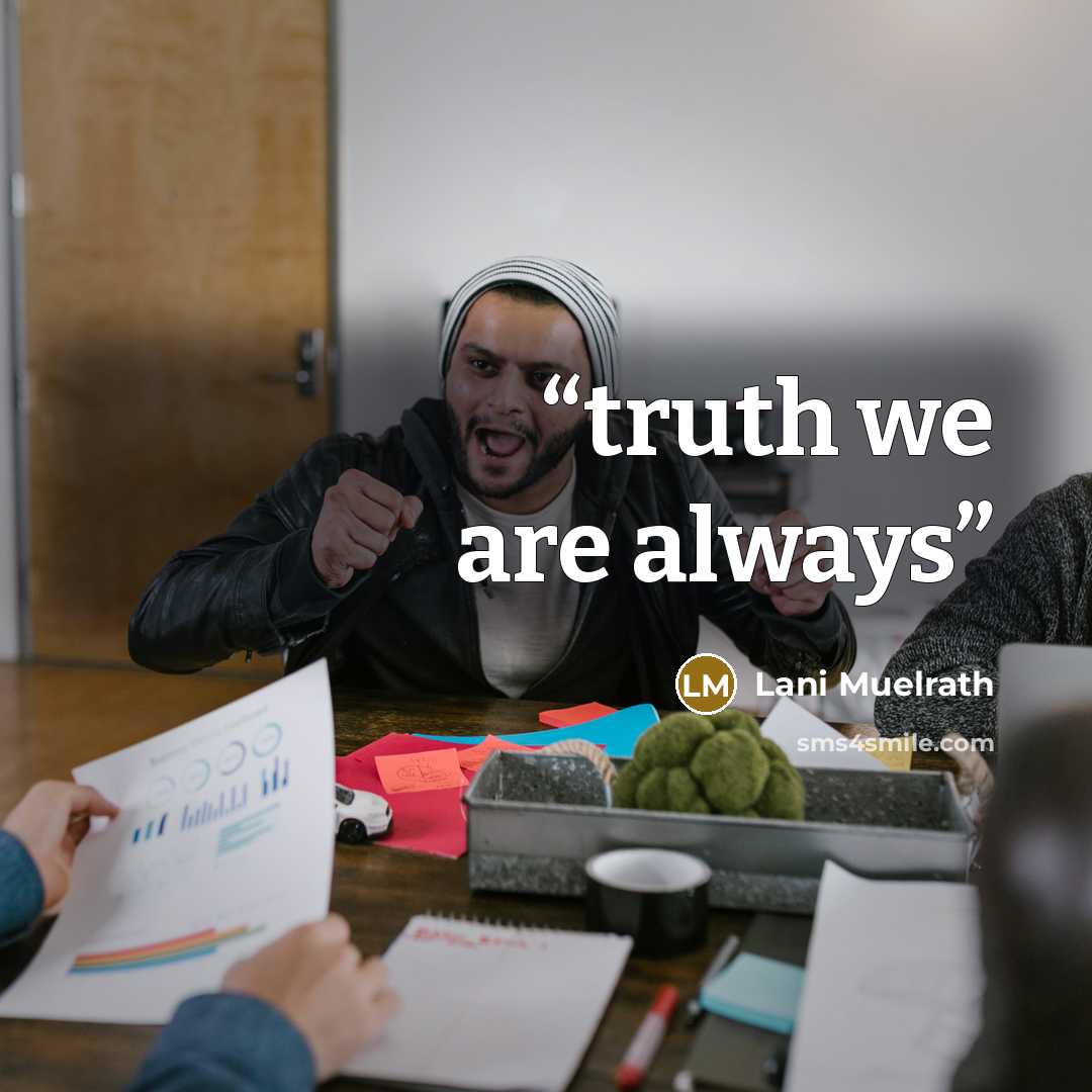“truth we are always” quote by Lani Muelrath