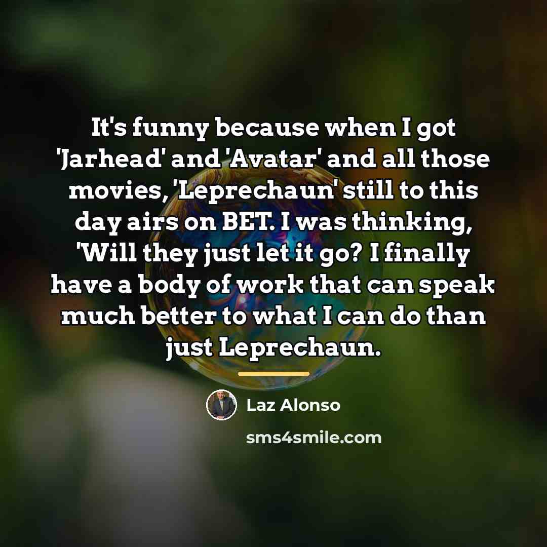 “It's funny because when I got 'Jarhead' and 'Avatar' and…” quote by Laz Alonso