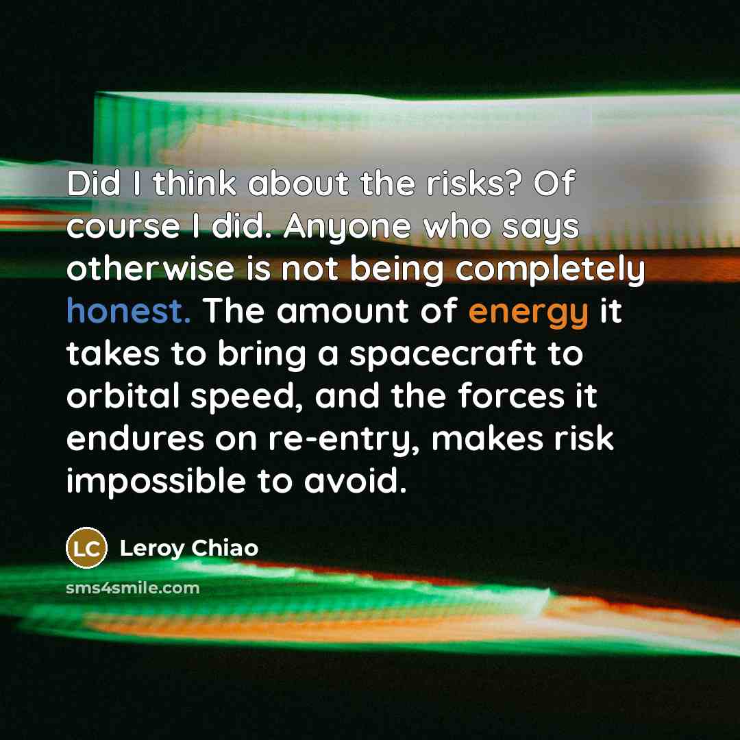 “Did I think about the risks? Of course I did.…” quote by Leroy Chiao