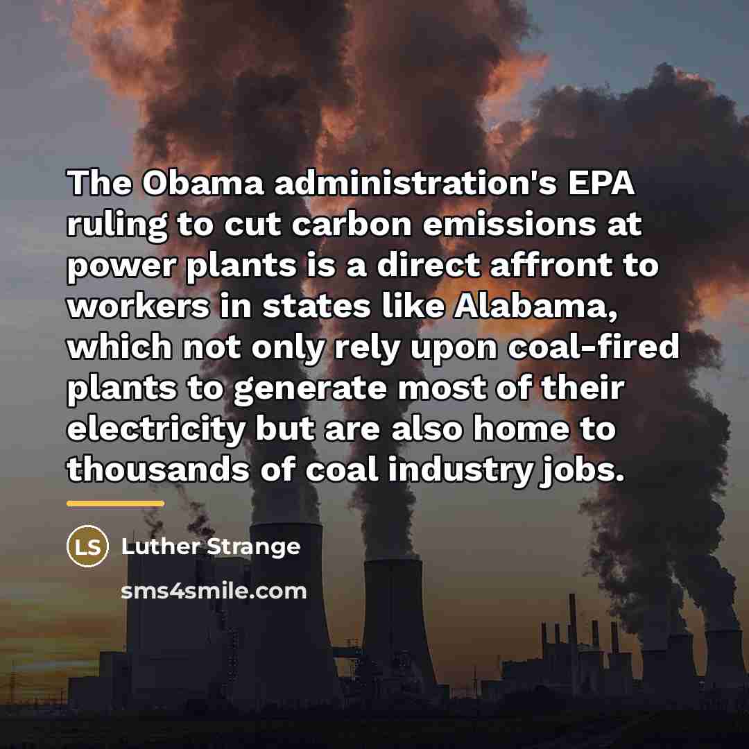 “The Obama administration's EPA ruling to cut carbon emissions at…” quote by Luther Strange