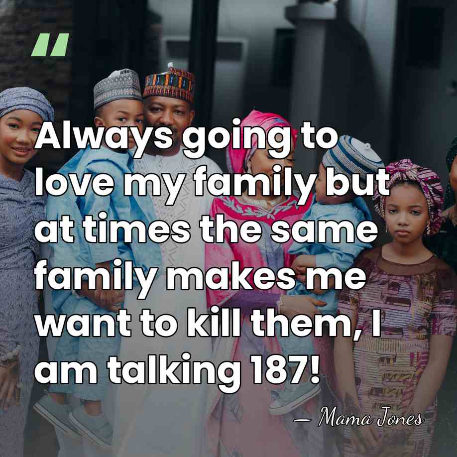 Always going to love my family but at times the same family&hellip; - Mama Jones