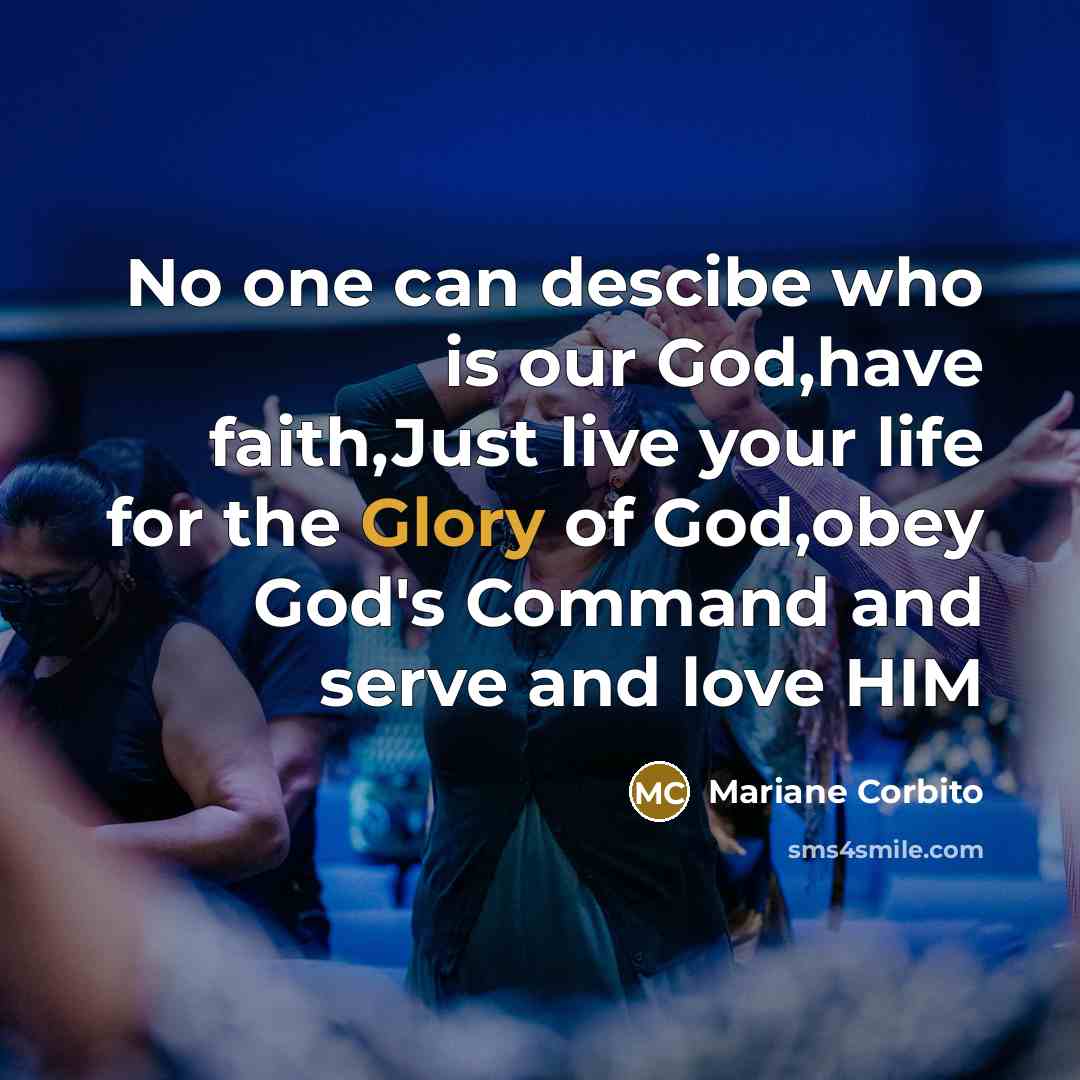“No one can descibe who is our God,have faith,Just live…” quote by Mariane Corbito