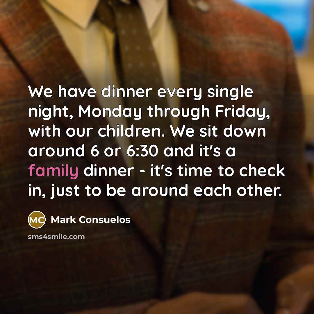 “We have dinner every single night, Monday through Friday, with…” quote by Mark Consuelos