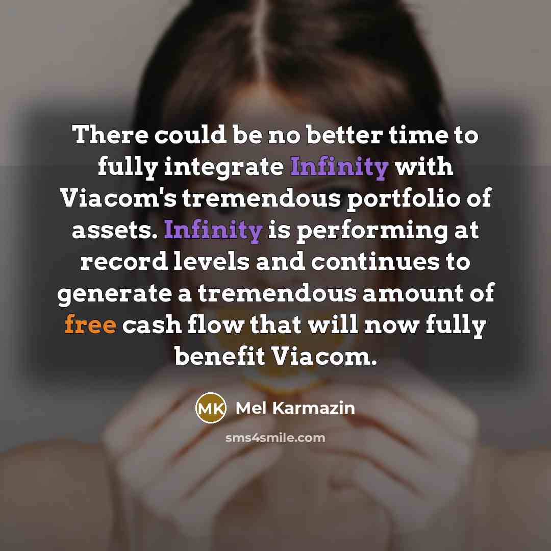 “There could be no better time to fully integrate Infinity…” quote by Mel Karmazin