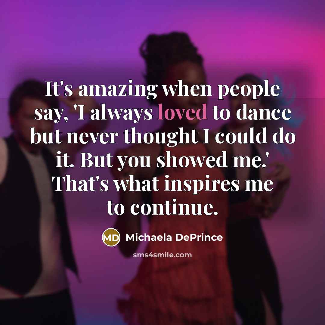 “It's amazing when people say, 'I always loved to dance…” quote by Michaela DePrince
