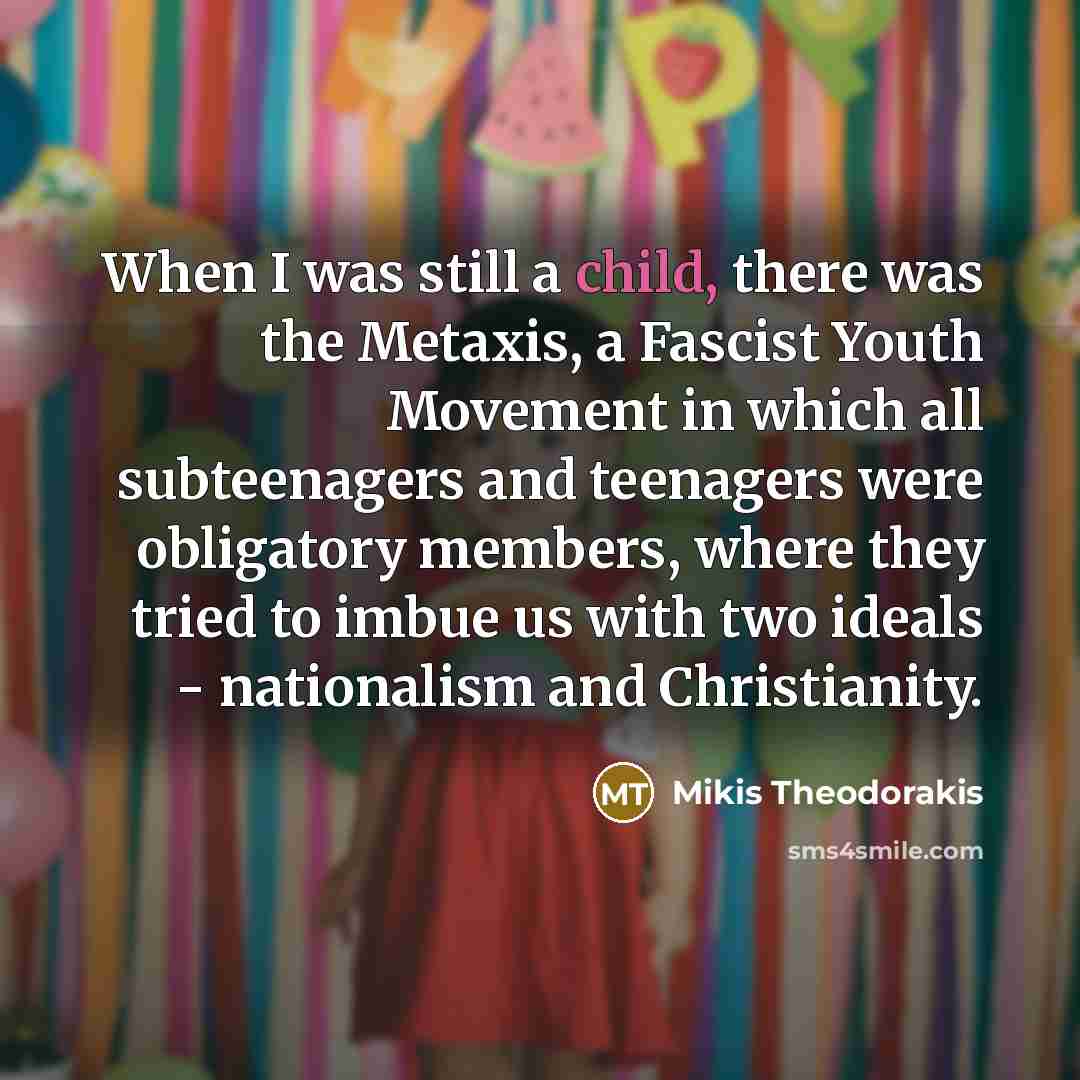 “When I was still a child, there was the Metaxis,…” quote by Mikis Theodorakis