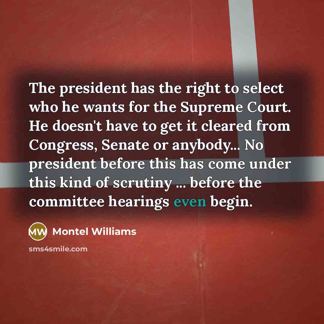 “The president has the right to select who he wants…” quote by Montel Williams