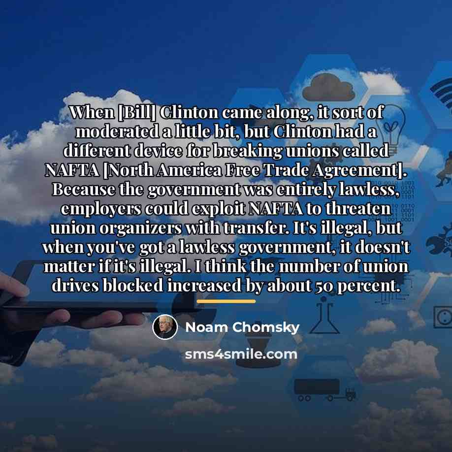 “When [Bill] Clinton came along, it sort of moderated a…” quote by Noam Chomsky
