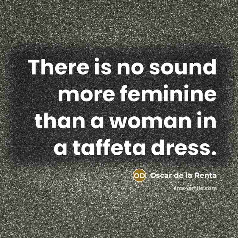 “There is no sound more feminine than a woman in…” quote by Oscar de la Renta