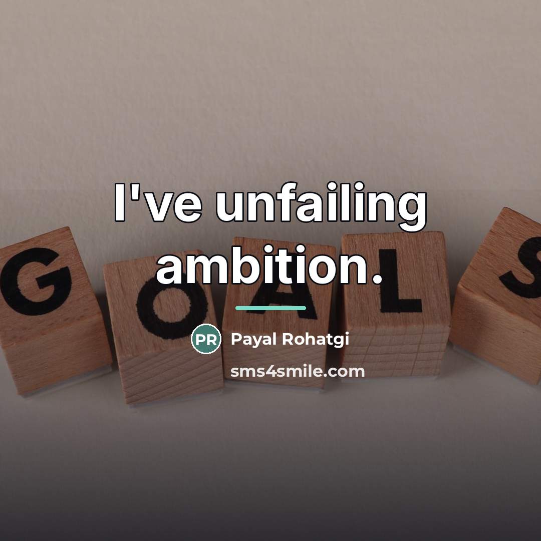 “I've unfailing ambition.…” quote by Payal Rohatgi