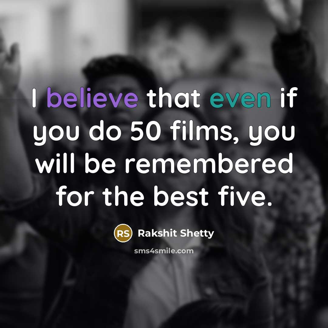 “I believe that even if you do 50 films, you…” quote by Rakshit Shetty