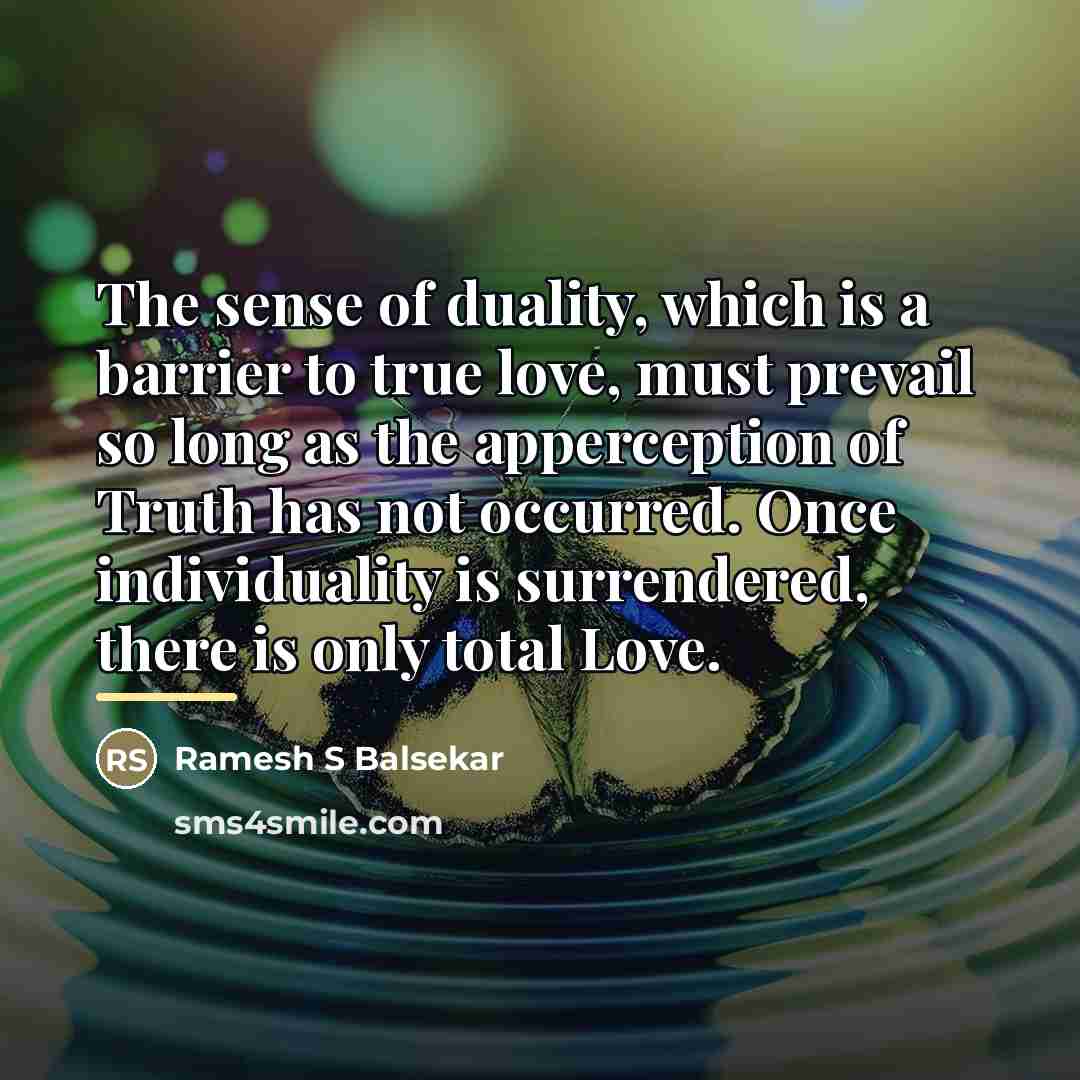 “The sense of duality, which is a barrier to true…” quote by Ramesh S Balsekar