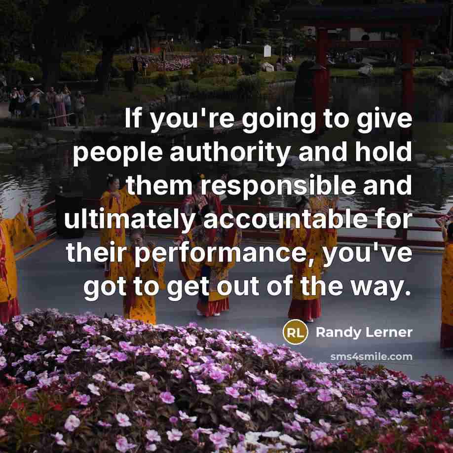 “If you're going to give people authority and hold them…” quote by Randy Lerner