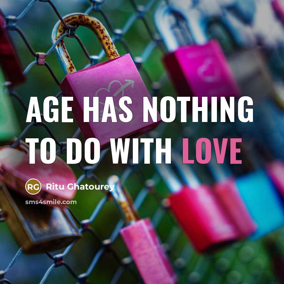 “Age has nothing to do with love…” quote by Ritu Ghatourey