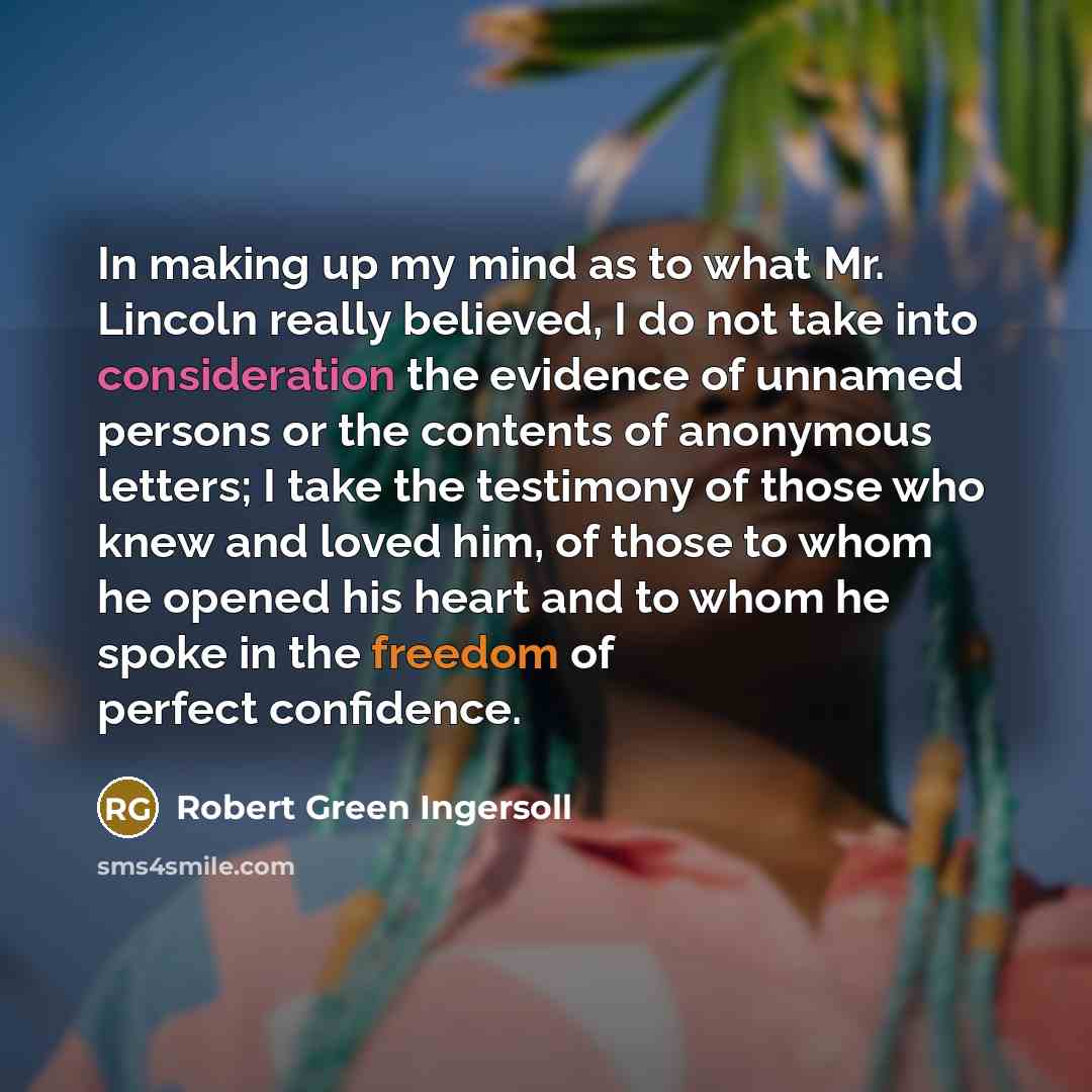 “In making up my mind as to what Mr. Lincoln…” quote by Robert Green Ingersoll