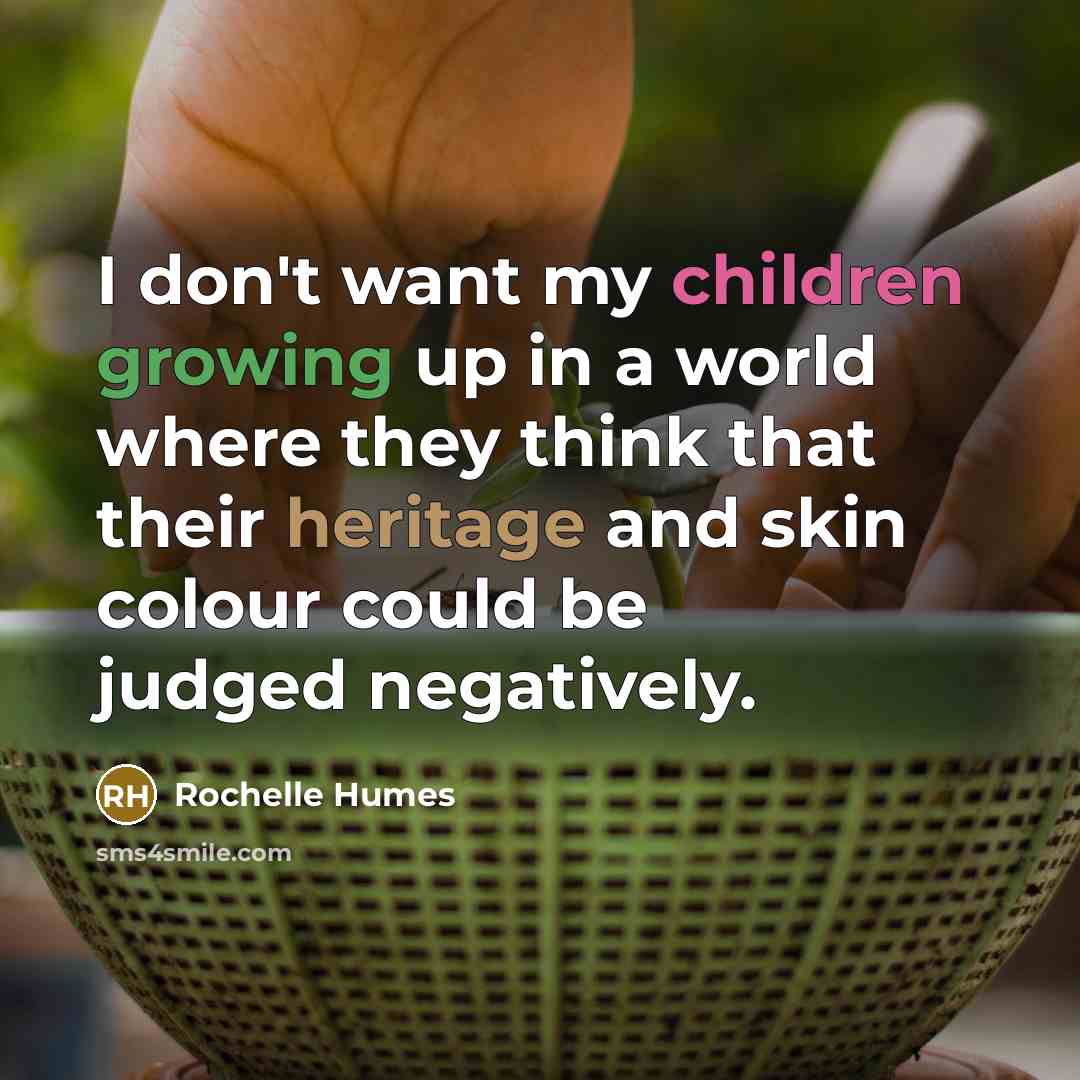 “I don't want my children growing up in a world…” quote by Rochelle Humes