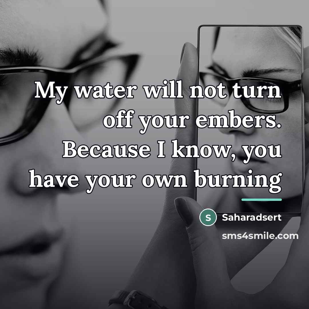 “My water will not turn off your embers. Because I…” quote by Saharadsert