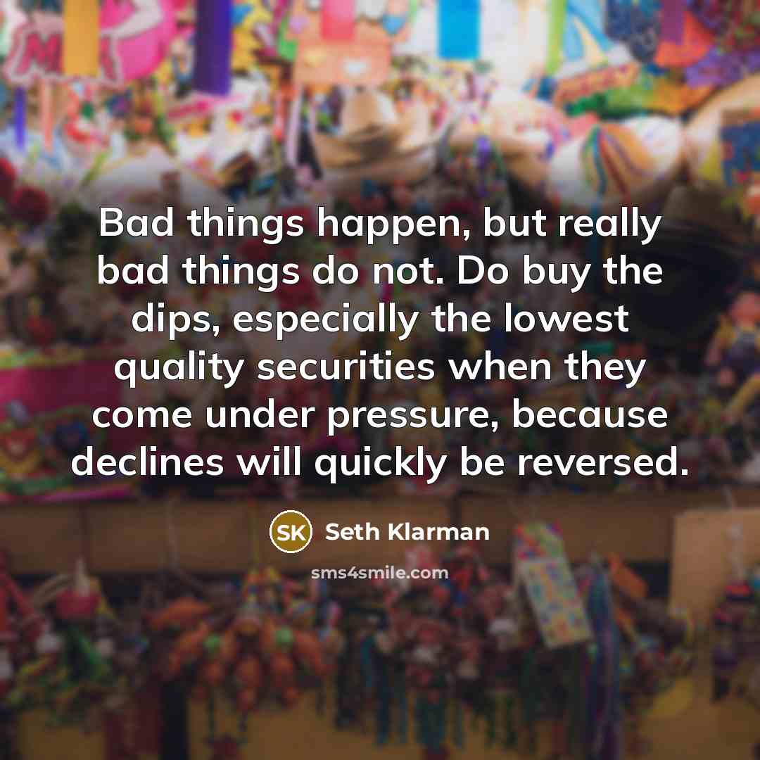 “Bad things happen, but really bad things do not. Do…” quote by Seth Klarman