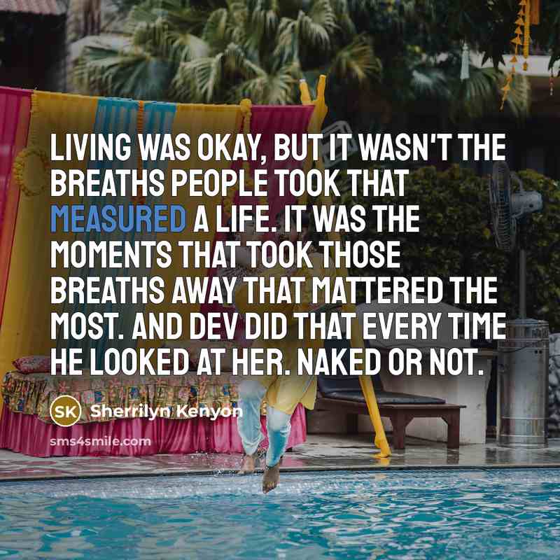 “Living was okay, but it wasn't the breaths people took…” quote by Sherrilyn Kenyon