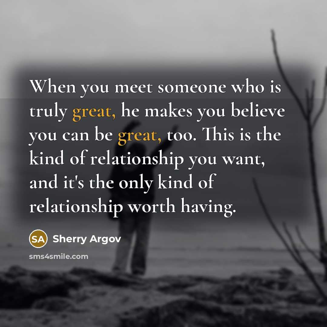 “When you meet someone who is truly great, he makes…” quote by Sherry Argov