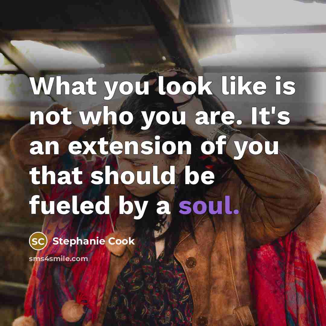 “What you look like is not who you are. It's…” quote by Stephanie Cook