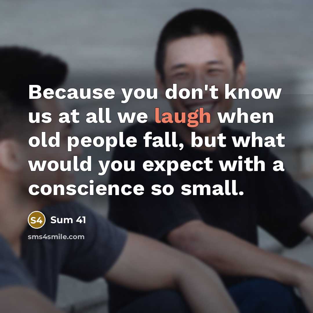 “Because you don't know us at all we laugh when…” quote by Sum 41